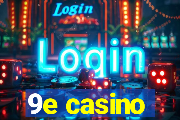 9e casino