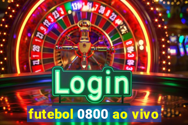 futebol 0800 ao vivo