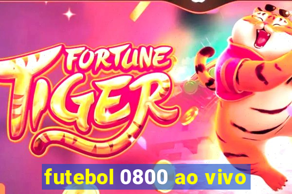 futebol 0800 ao vivo