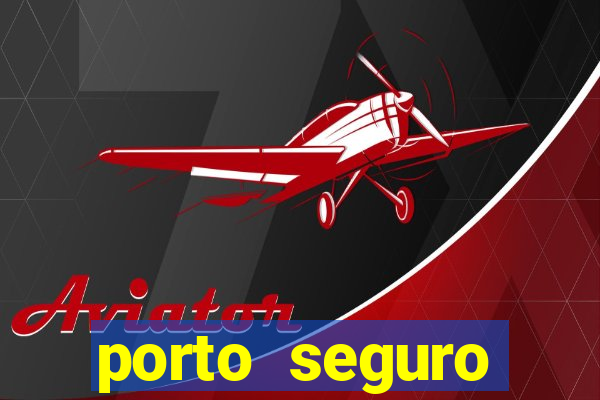 porto seguro motorista da vez