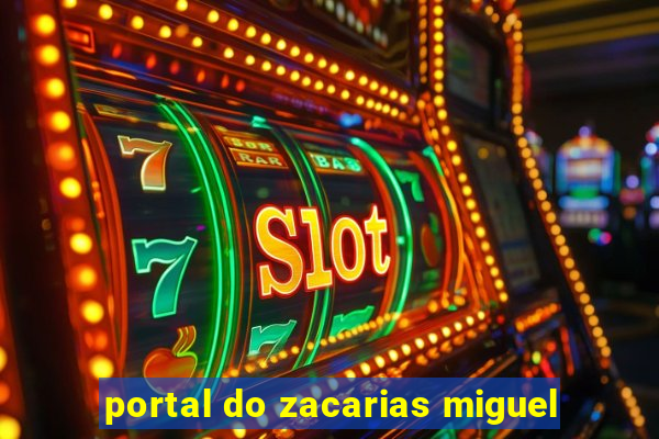 portal do zacarias miguel