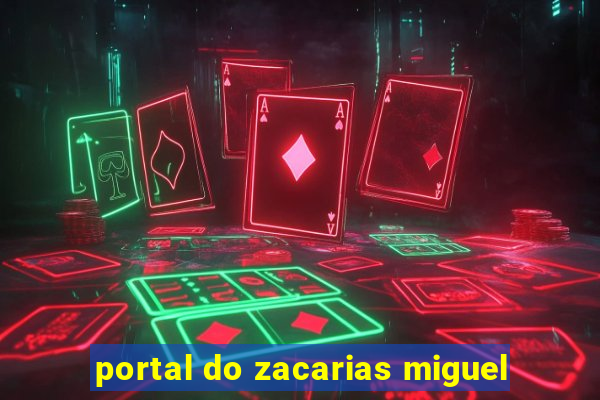 portal do zacarias miguel