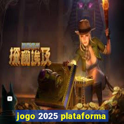 jogo 2025 plataforma