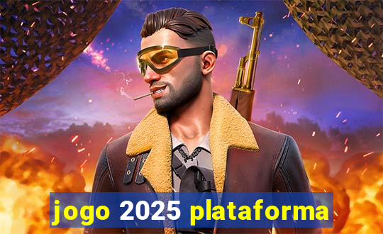 jogo 2025 plataforma