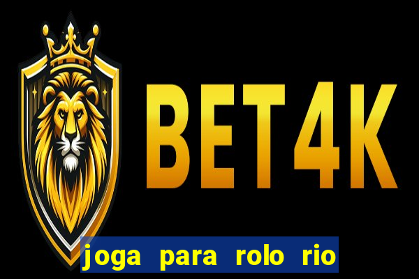 joga para rolo rio das pedras