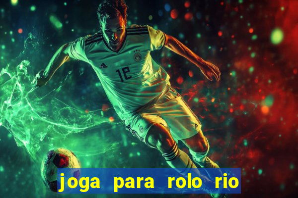 joga para rolo rio das pedras