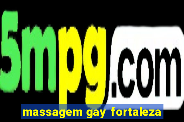 massagem gay fortaleza