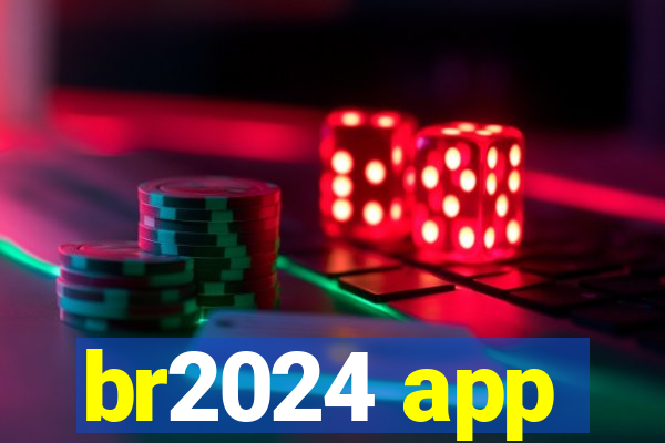 br2024 app