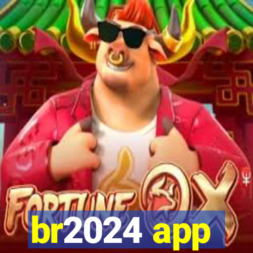 br2024 app