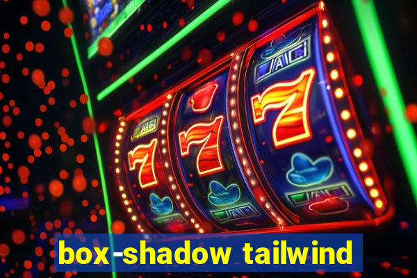 box-shadow tailwind