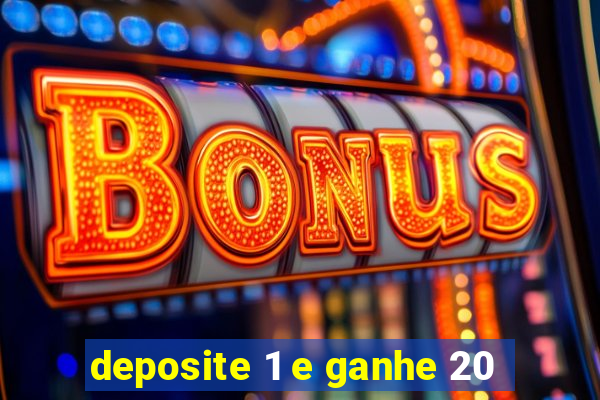 deposite 1 e ganhe 20