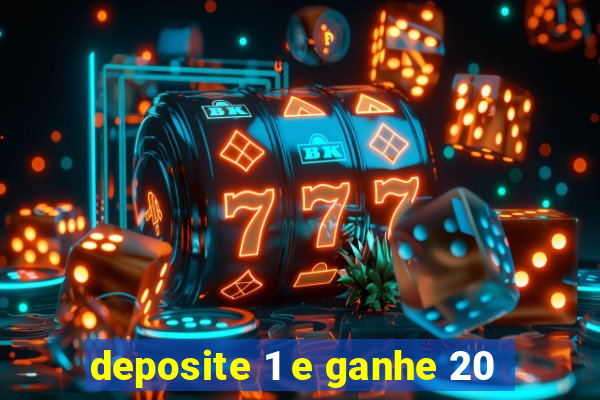 deposite 1 e ganhe 20