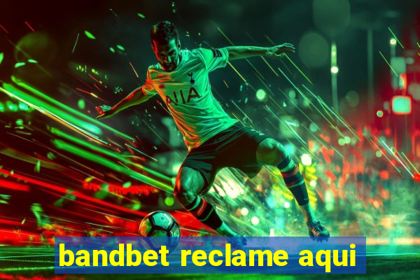 bandbet reclame aqui