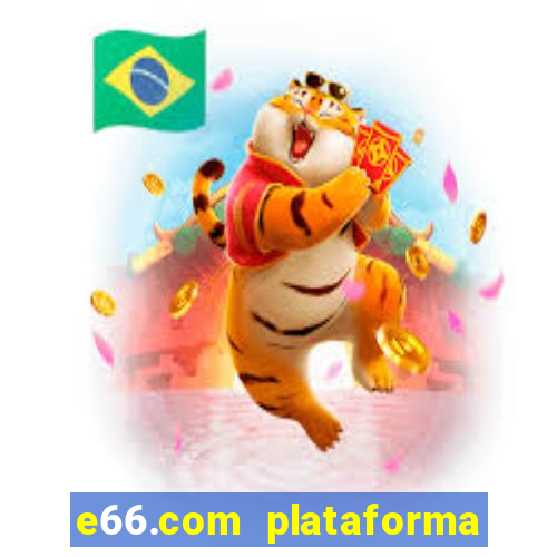 e66.com plataforma de jogos