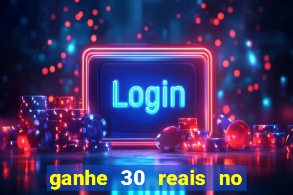 ganhe 30 reais no cadastro tigre