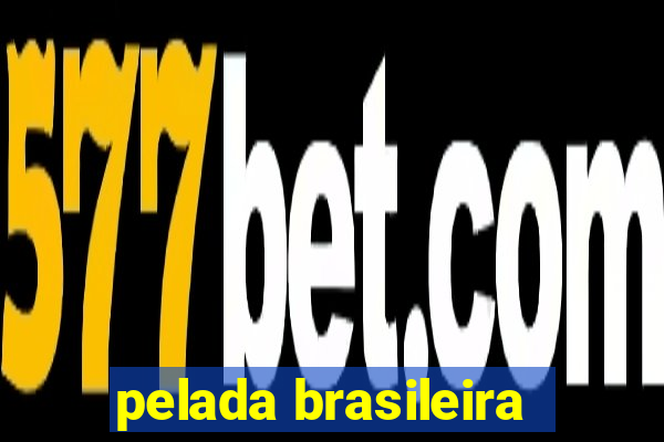 pelada brasileira