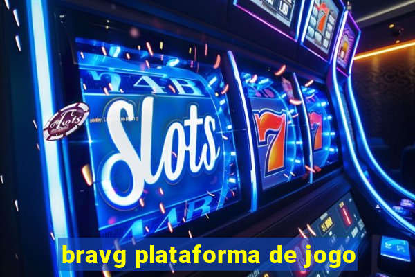 bravg plataforma de jogo