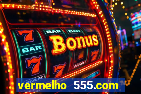 vermelho 555.com paga mesmo