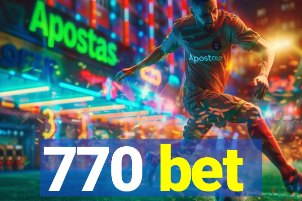 770 bet