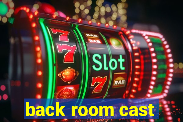 back room cast
