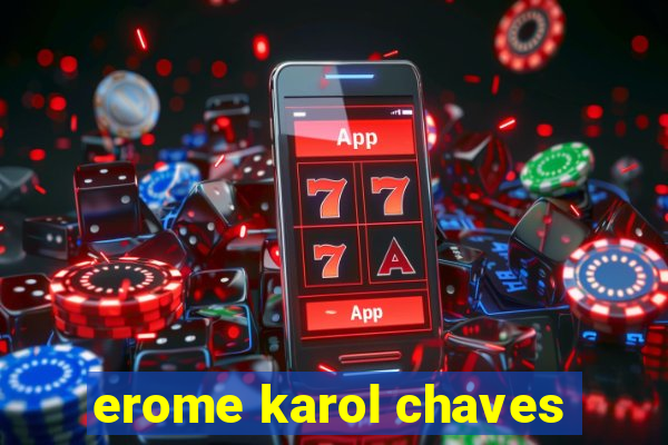 erome karol chaves