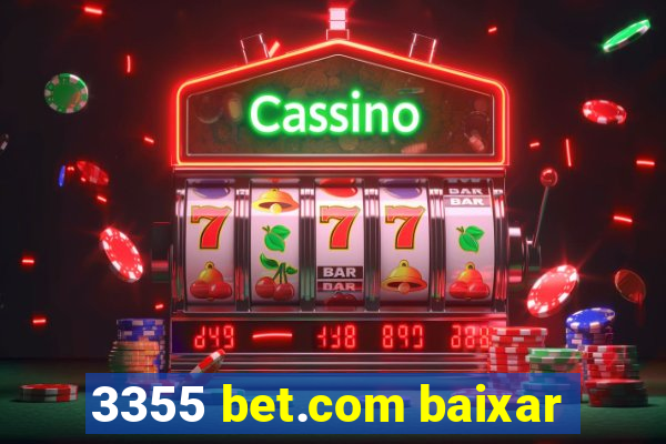 3355 bet.com baixar