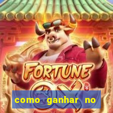 como ganhar no tigrinho estrategia