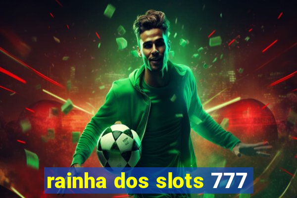 rainha dos slots 777