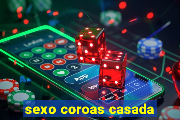 sexo coroas casada