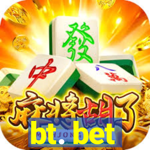 bt. bet