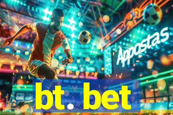 bt. bet
