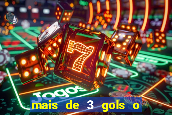 mais de 3 gols o que significa