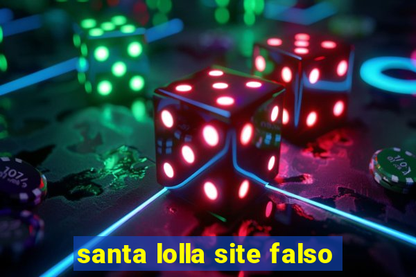 santa lolla site falso