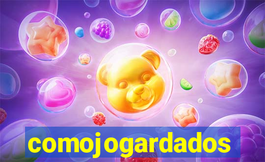 comojogardados