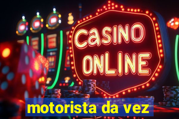 motorista da vez
