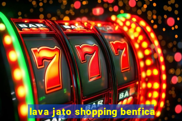 lava jato shopping benfica