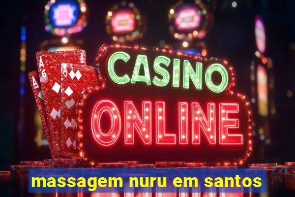 massagem nuru em santos