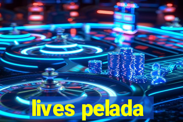 lives pelada