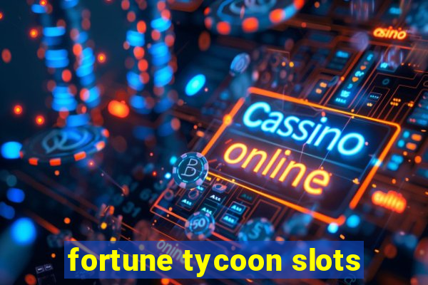 fortune tycoon slots
