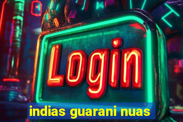 indias guarani nuas