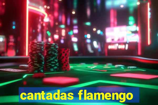 cantadas flamengo
