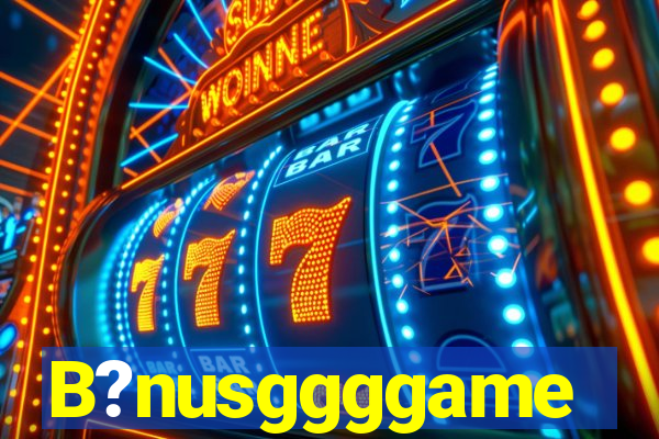 B?nusggggame
