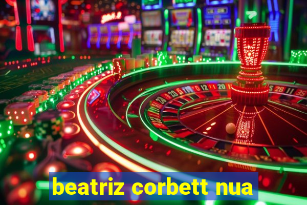 beatriz corbett nua