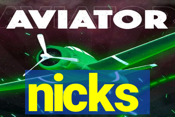 nicks