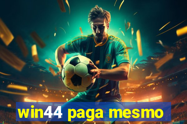 win44 paga mesmo