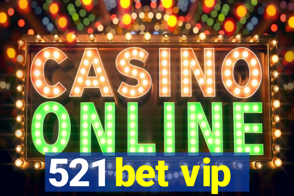 521 bet vip