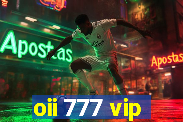 oii 777 vip