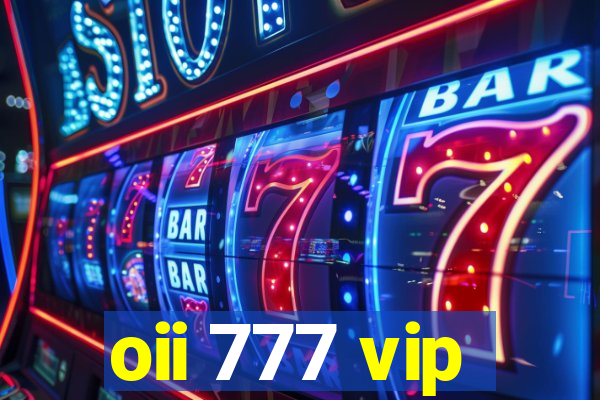 oii 777 vip