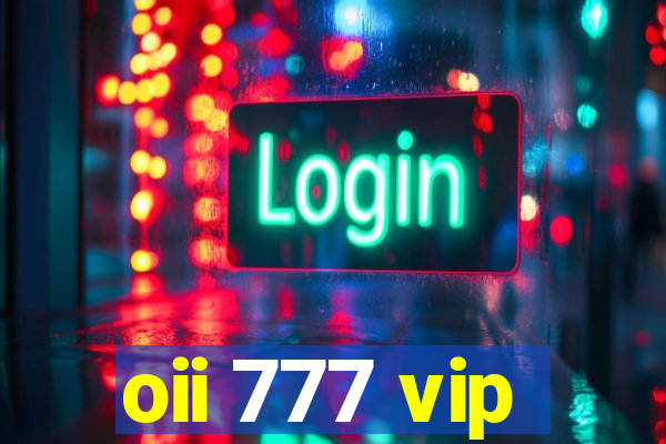 oii 777 vip