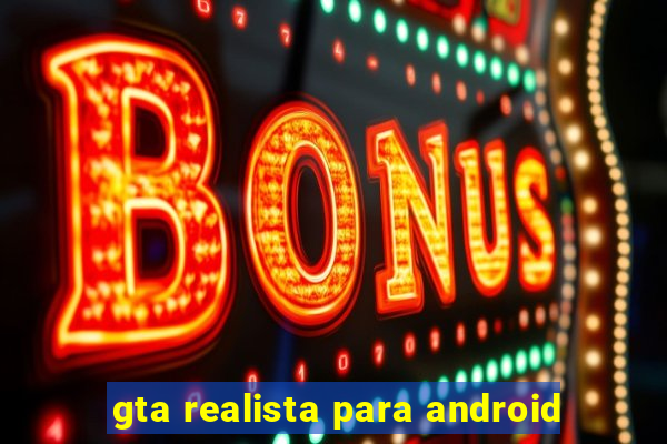 gta realista para android